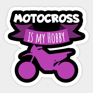 Motocross is my hobby Sticker